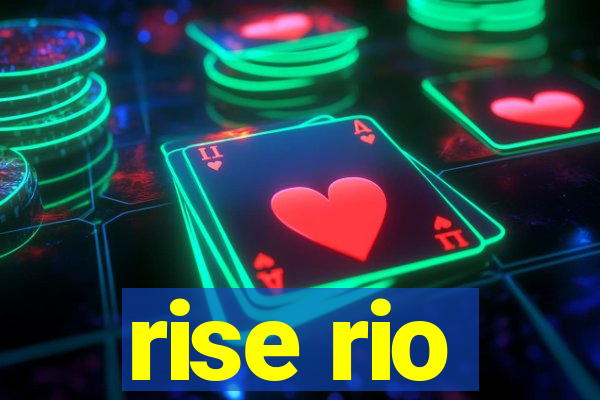 rise rio